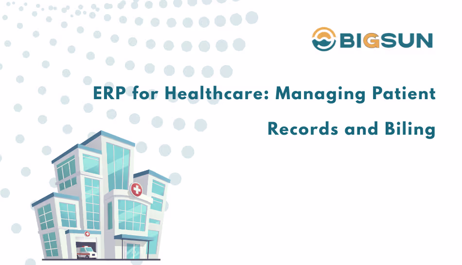 ERP for Healthcare: Managing Patient Records and Billing