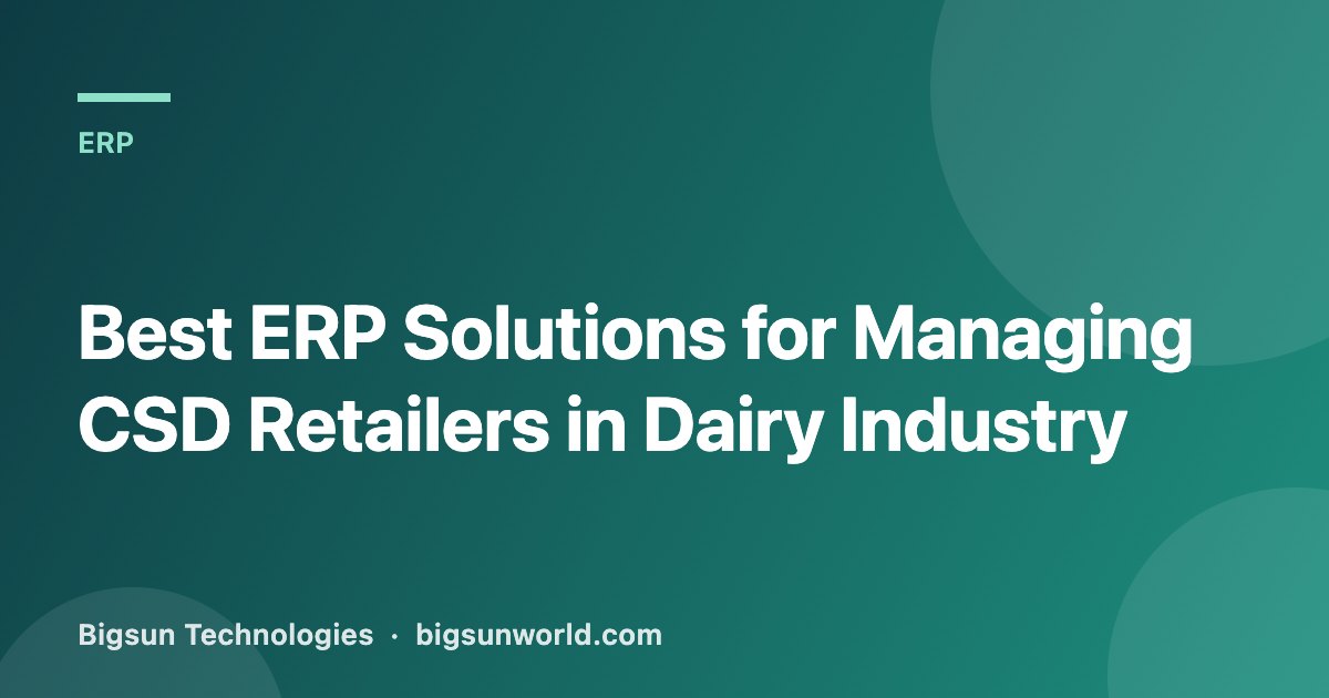 Cover image for the article “Best ERP Solutions for Managing CSD Retailers in Dairy Industry”