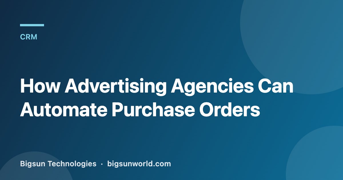 Cover image for the article “How Advertising Agencies Can Automate Purchase Orders”