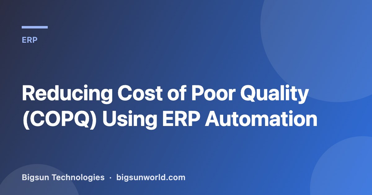 Cover image for the article “Reducing Cost of Poor Quality (COPQ) Using ERP Automation”