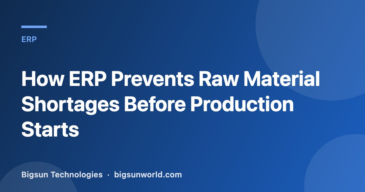 Cover image for the article “How ERP Prevents Raw Material Shortages Before Production Starts”