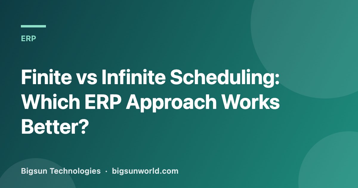 Cover image for the article “Finite vs Infinite Scheduling: Which ERP Approach Works Better?”