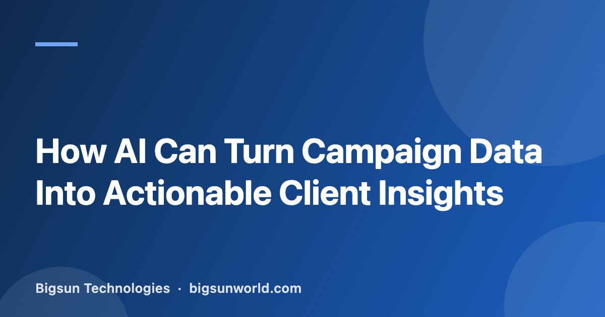 Cover image for the article “How AI Can Turn Campaign Data Into Actionable Client Insights”
