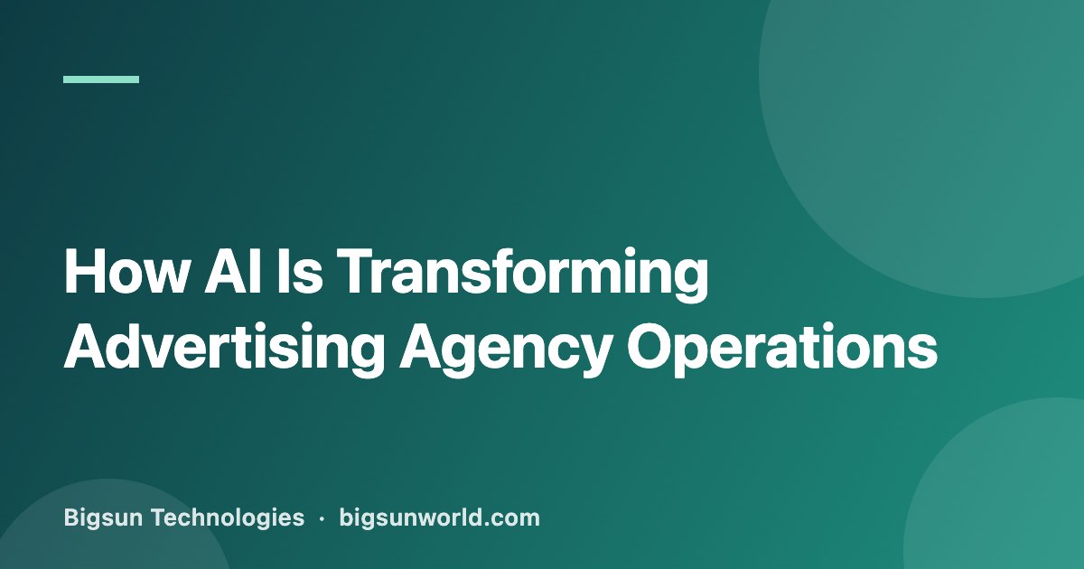 Cover image for the article “How AI Is Transforming Advertising Agency Operations”
