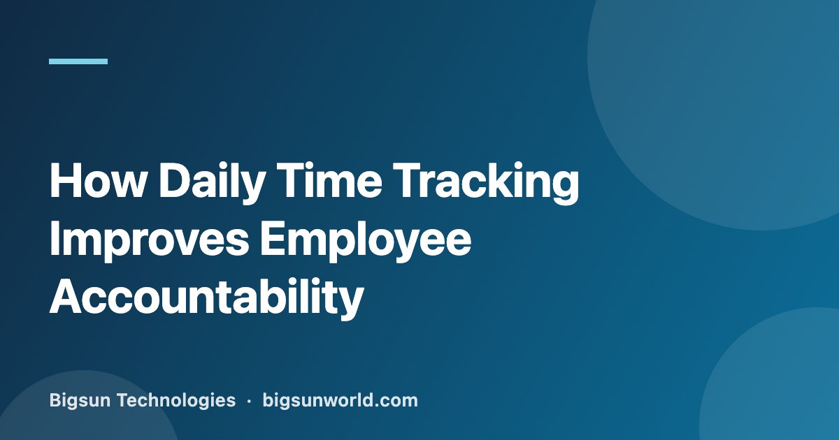 Cover image for the article “How Daily Time Tracking Improves Employee Accountability”