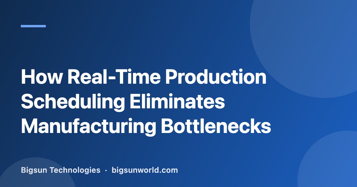 Cover image for the article “How Real-Time Production Scheduling Eliminates Manufacturing Bottlenecks”