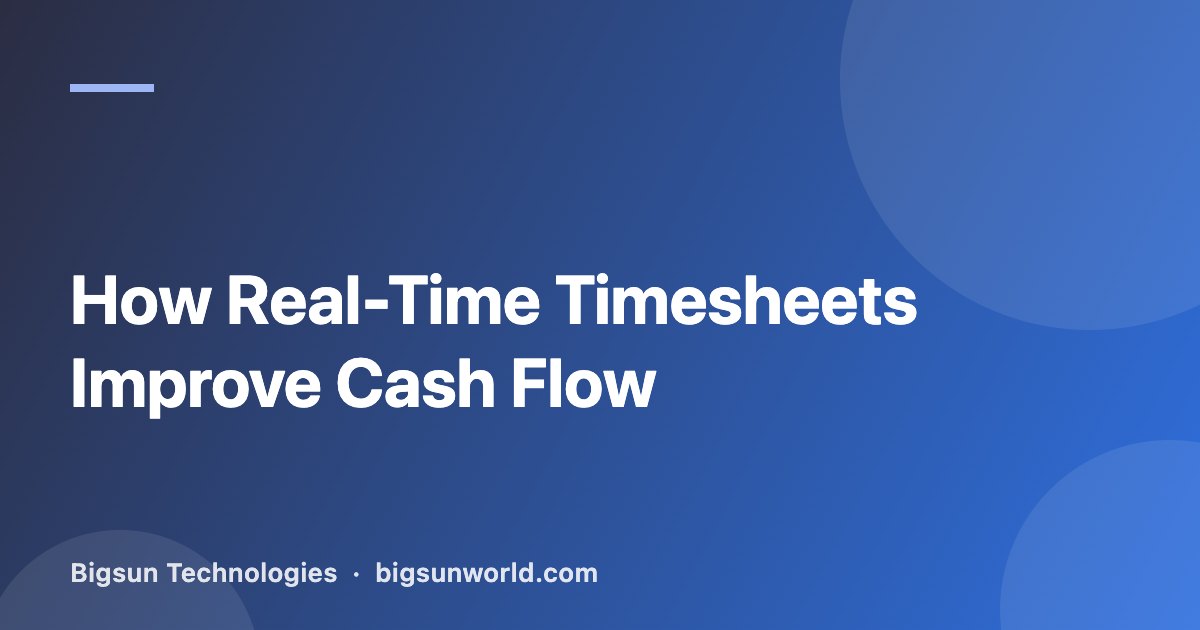 Cover image for the article “How Real-Time Timesheets Improve Cash Flow”