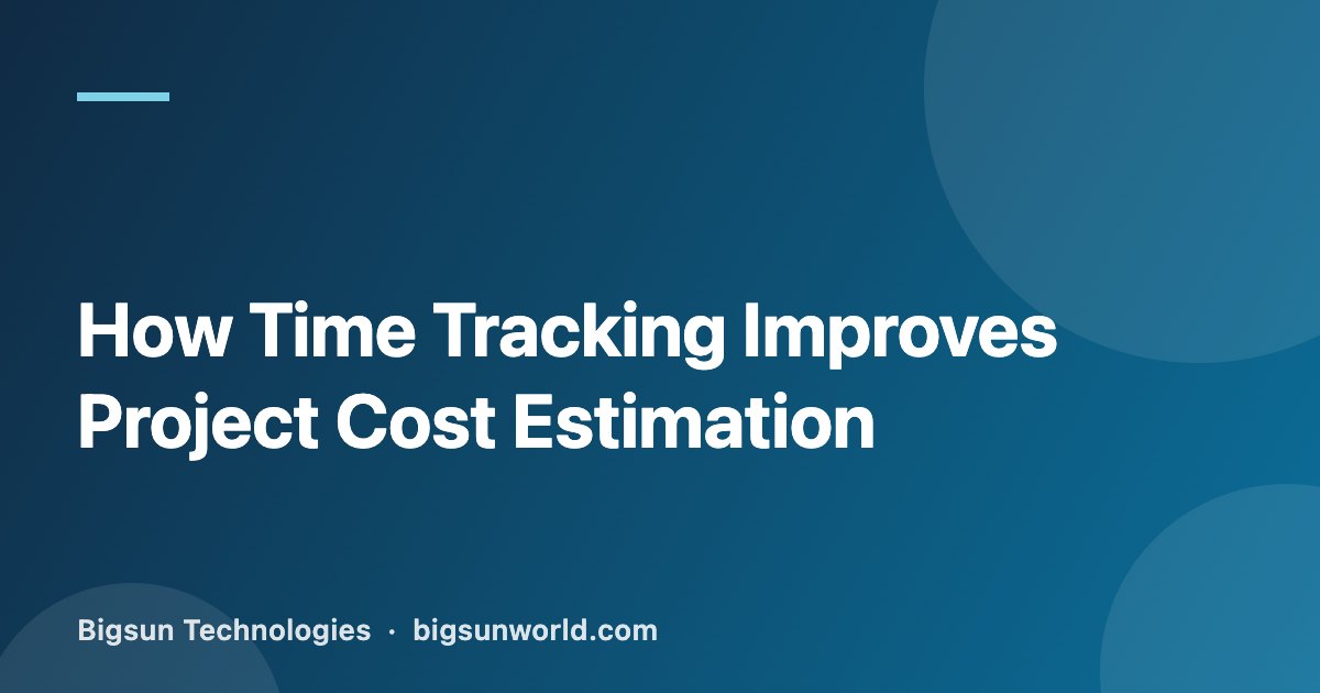 Cover image for the article “How Time Tracking Improves Project Cost Estimation”