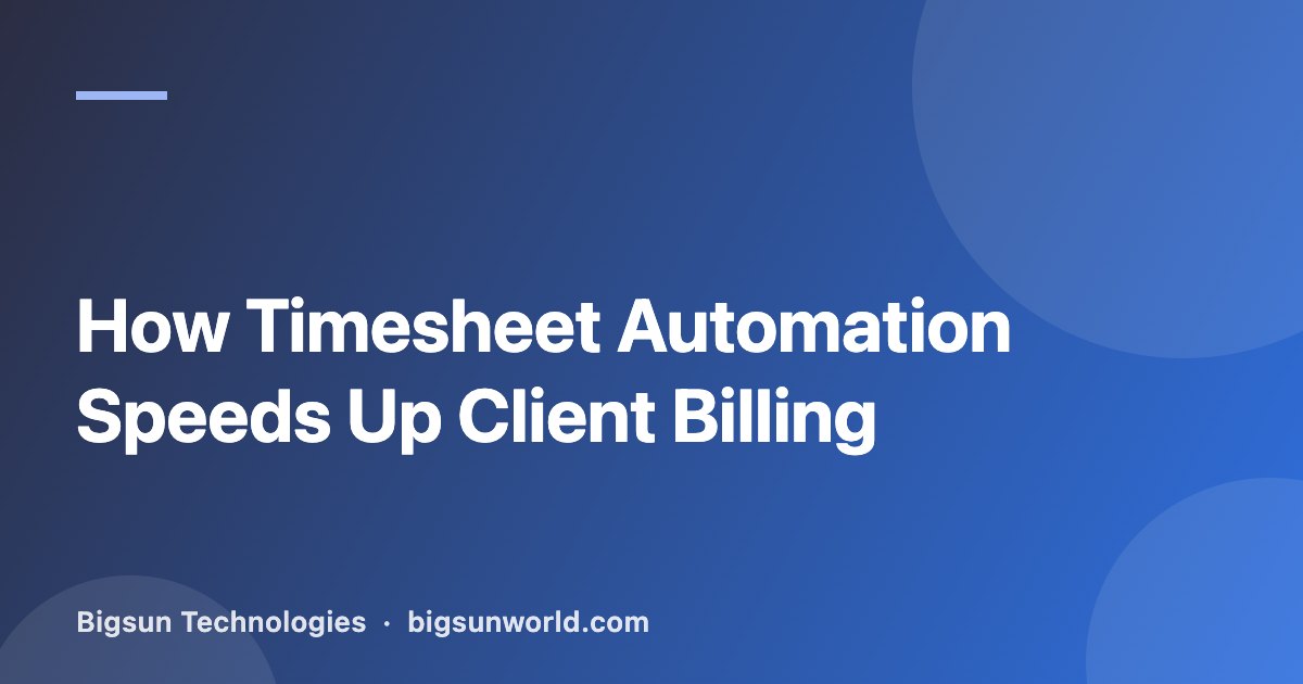 Cover image for the article “How Timesheet Automation Speeds Up Client Billing”