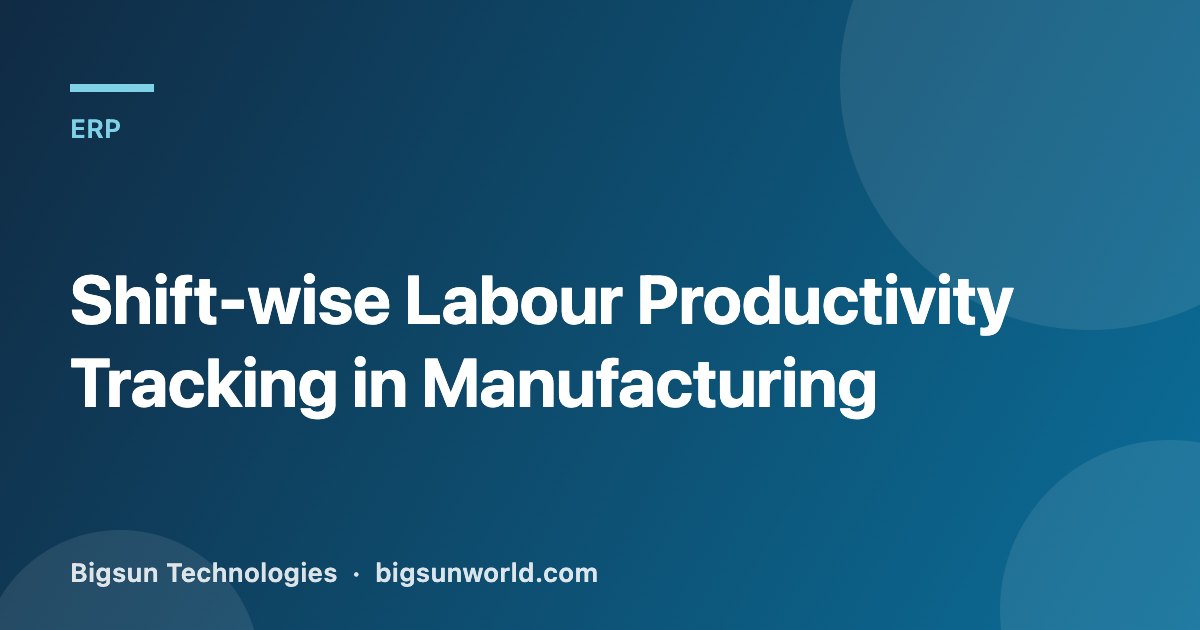 Cover image for the article “Shift-wise Labour Productivity Tracking in Manufacturing”