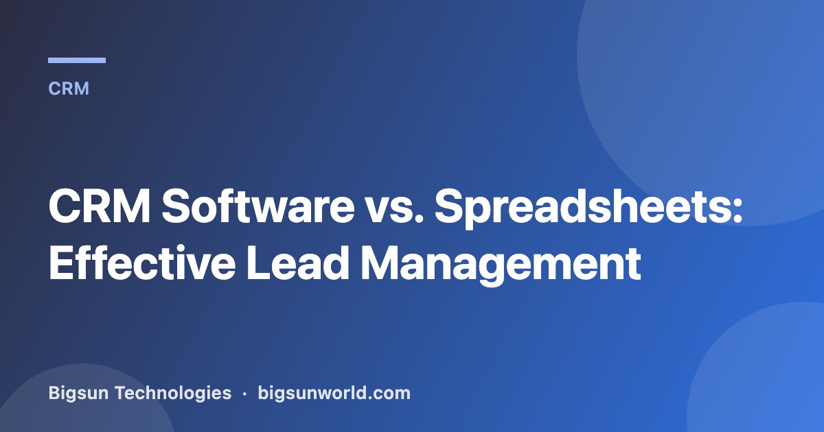 Cover image for the article “CRM Software vs. Spreadsheets: Effective Lead Management”