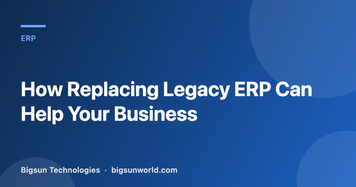 Cover image for the article “How Replacing Legacy ERP Can Help Your Business”