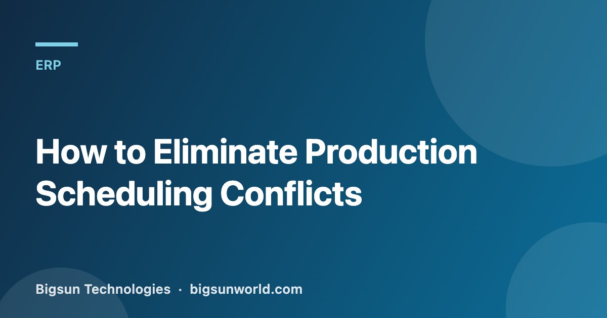Cover image for the article “How to Eliminate Production Scheduling Conflicts”