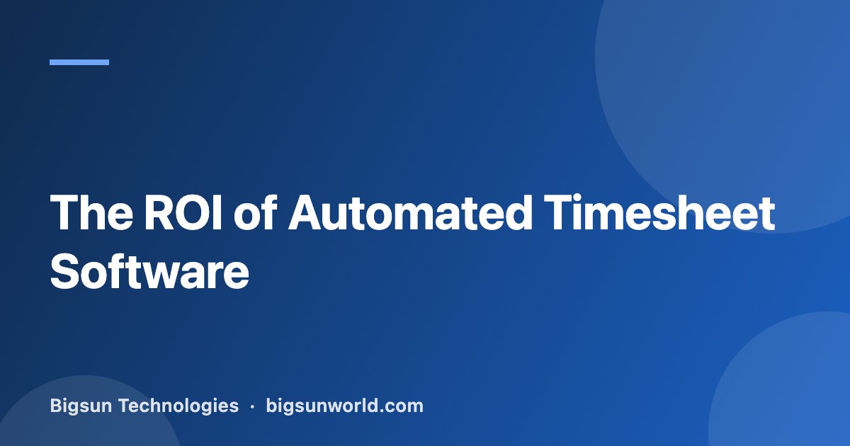 Cover image for the article “The ROI of Automated Timesheet Software”