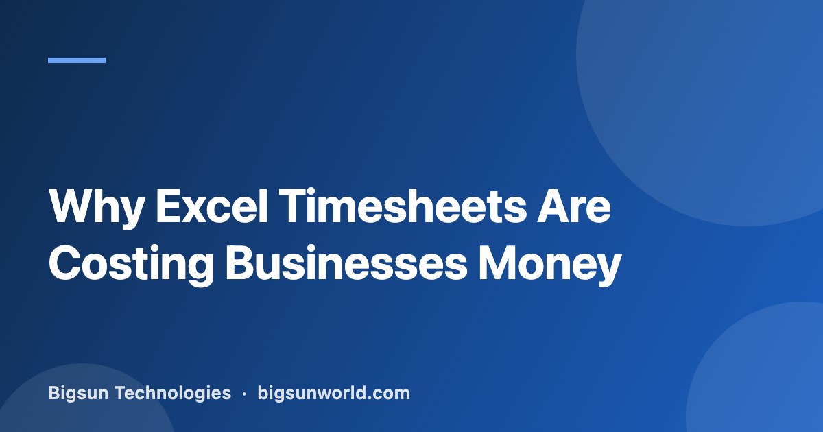 Cover image for the article “Why Excel Timesheets Are Costing Businesses Money”